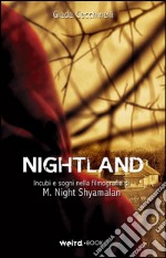 Nightland. Incubi e sogni nella filmografia di M. Night Shyamalan libro