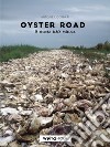Oyster road. Il rituale delle ostriche libro