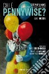 Chi è Pennywise? Stephen King e l'uomo nero nella società americana. Variant libro di Boccia Luigi