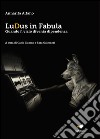 LuDus in fabula. Quando il vizio diventa dipendenza. Con Segnalibro libro