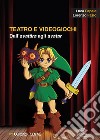 Teatro e videogiochi. Dall'avatara agli avatar. Con Segnalibro libro