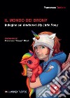 Il mondo dei brony. Indagine sul fandom di My Little Pony libro