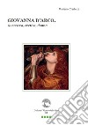 Giovanna d'Arco. Guerriera, eretica, donna. Con Segnalibro libro