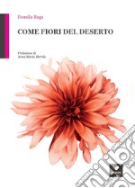 Come fiori del deserto. Con Segnalibro