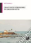 I racconti verosimili di Amanzio Rum. Con Segnalibro libro