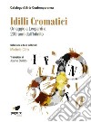 Idilli cromatici. Omaggio a Leopardi a 200 anni dall'Infinito. Ediz. illustrata libro