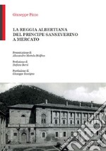 La reggia albertiana del principe Sanseverino a Mercato libro