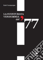 La sventurata vendemmia del '77. Con Segnalibro libro