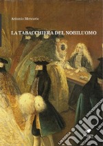 La tabacchiera del nobiluomo. Con Segnalibro libro