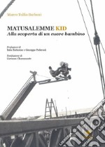 Matusalemme kid. Alla scoperta di un cuore bambino