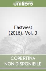 Eastwest (2016). Vol. 3 libro