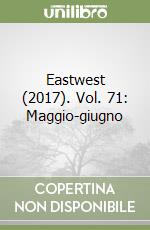 Eastwest (2017). Vol. 71: Maggio-giugno libro