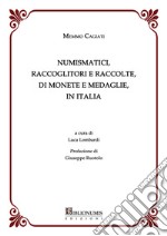 Numismatici, raccoglitori e raccolte, di monete e medaglie, in Italia libro