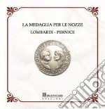 La medaglia per le nozze Lombardi-Pernice. Con Prodotti vari libro