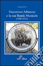 Vaccarizzo albanese e la sua banda musicale (1890-2015) libro