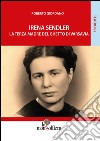 Irena Sendler. La terza madre del ghetto di Varsavia libro