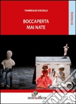 Boccaperta. Mai nate libro