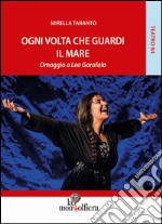 Ogni volta che guardi il mare. Omaggio a Lea Garofalo