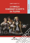 La famiglia Rembrandt sconfitta dai tulipani libro