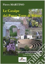 Le catalpe del parco Torre di Milone. Valore naturalistico e paesaggistico del parco comprensivo Torre di Milone e Garofalo libro