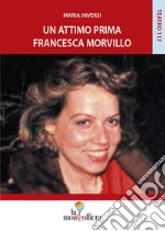 Un attimo prima Francesca Morvillo libro