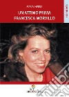 Un attimo prima Francesca Morvillo libro di Inversi Maria