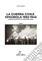 La guerra civile spagnola 1932-1943 il primo franchismo e il culto della morte libro