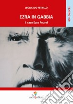 Ezra in gabbia. Il caso Ezra Pound libro