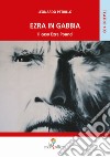 Ezra in gabbia. Il caso Ezra Pound libro