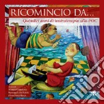 Ricomincio da... Quindici anni di teatroterapia alla POC libro