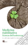 Medicina riabilitativa. Scienza dell'assistenza. Nuova ediz. libro