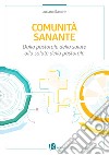 Comunità sanante. Dalla pastorale della salute alla salute della pastorale libro di Sandrin Luciano