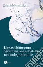 L'invecchiamento cerebrale nelle malattie neurodegenerative libro