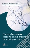 L'invecchiamento cerebrale nelle malattie neurodegenerative libro