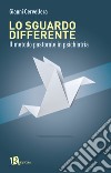 Lo sguardo differente. Il metodo pastorale in psichiatria libro di Cervellera Gianni