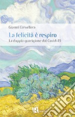 La felicità è respiro. La doppia guarigione dal Covid-19 libro