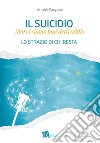 Il suicidio. Non ci siamo mai detti addio. Lo strazio di chi resta libro di Pangrazzi Arnaldo