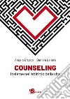 Counseling. Insieme nel labirinto della vita libro di Brusco Angelo Dellera Daniela