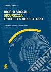 Rischi sociali, sicurezza e società del futuro libro