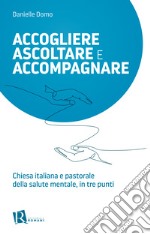 Accogliere ascoltare e accompagnare. Chiesta italiana e pastorale della salute mentale, in tre punti libro