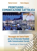 Prontuario della comunicazione cattolica. Messaggio del Santo Padre per la LVI Giornata Mondiale delle Comunicazioni Sociali. Sussidio per le Chiese locali libro