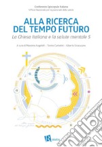 Alla ricerca del tempo futuro. La Chiesa italiana e la salute mentale 5