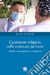 L'assistente religioso nelle strutture sanitarie. Ruolo, normativa, prospettive libro