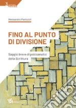 Fino al punto di divisione. Saggio breve di psicoanalisi della Scrittura