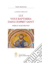 Lui vous baptisera dans lesprit saint. Hier et aujoud'hui libro