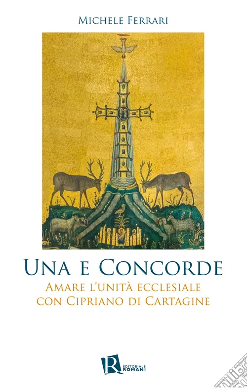 Una e concorde. Amare l'unit� ecclesiale con Cipriano di Cartagine