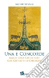 Una e concorde. Amare l'unità ecclesiale con Cipriano di Cartagine libro di Ferrari Michele