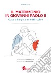 Il matrimonio in Giovanni Paolo II. Corpo e liturgia, una realtà nuziale libro