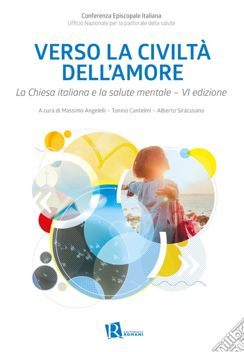 Verso la civilt� dell'amore. La Chiesa italiana e la salute mentale