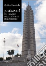 José Martí. Un hombre de acción y de pensamiento libro